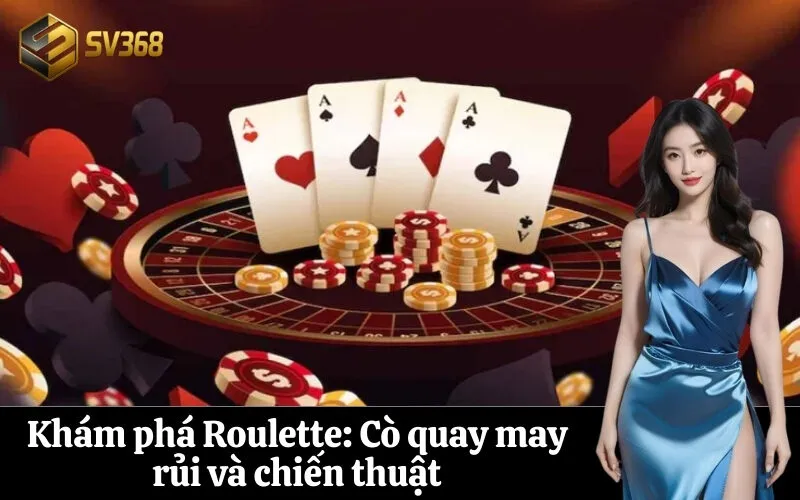Khám phá Roulette Cò quay may rủi và chiến thuật