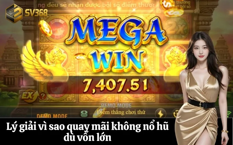Lý giải vì sao quay mãi không nổ hũ dù vốn lớn