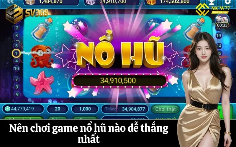 Nên chơi game nổ hũ nào dễ thắng nhất cho tân thủ